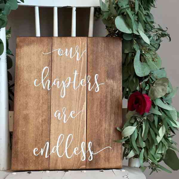 Our Chapters Are Endless Wood Sign