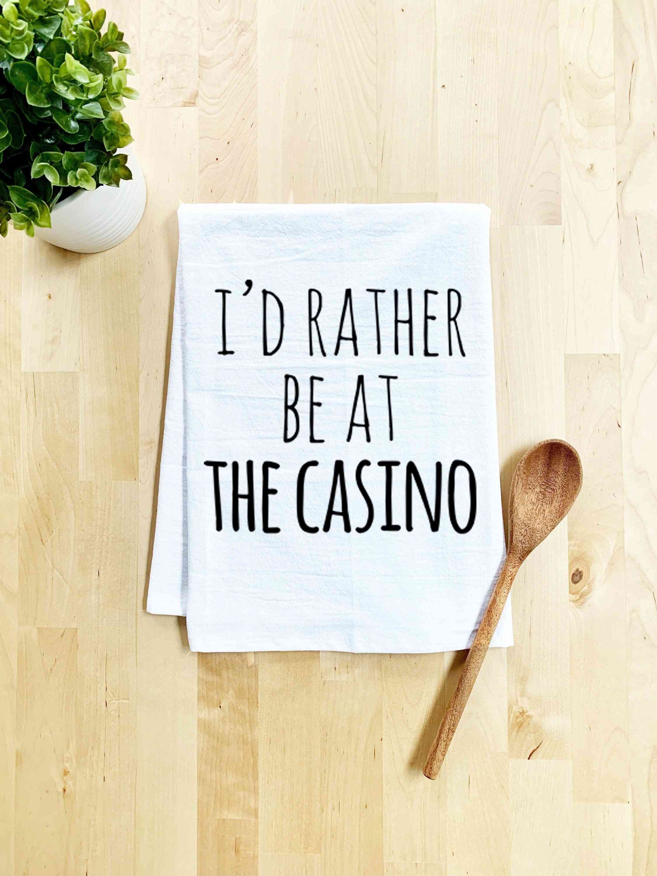 I'd Rather Be At The Casino Dish Towel