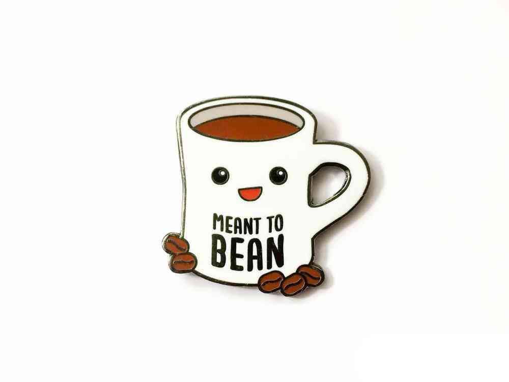 Coffee Hard Enamel Pin Meant To Bean