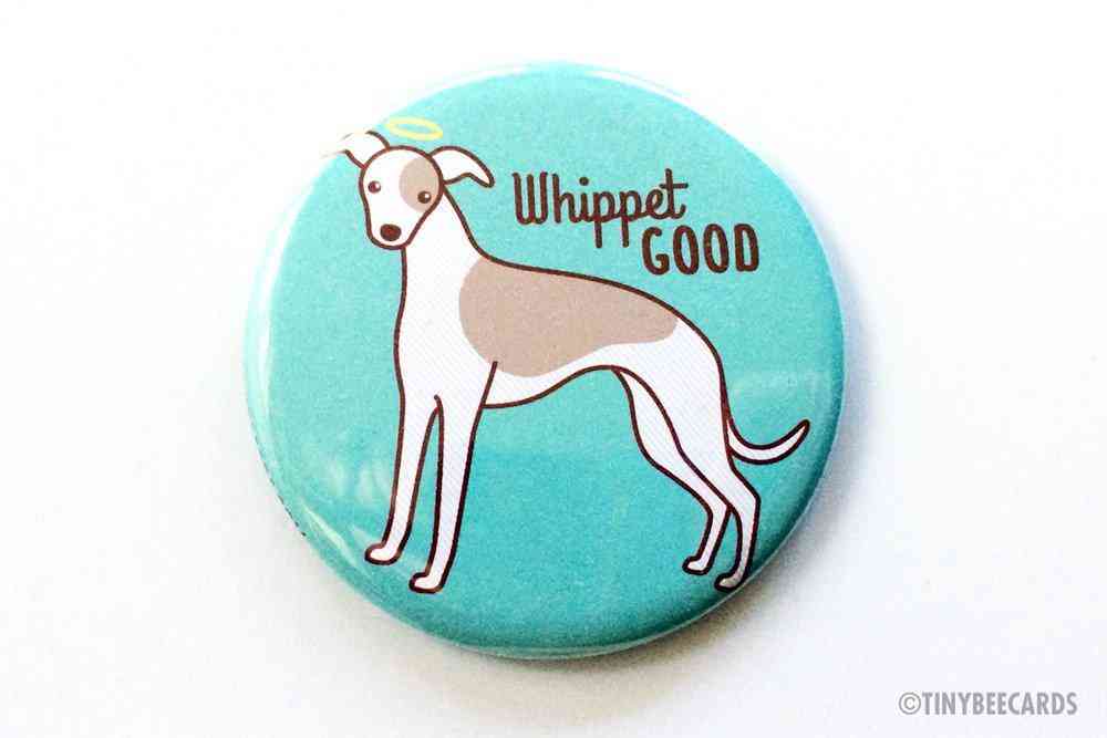 Whippet Good Magnet, Pin, Or Pocket Mirror