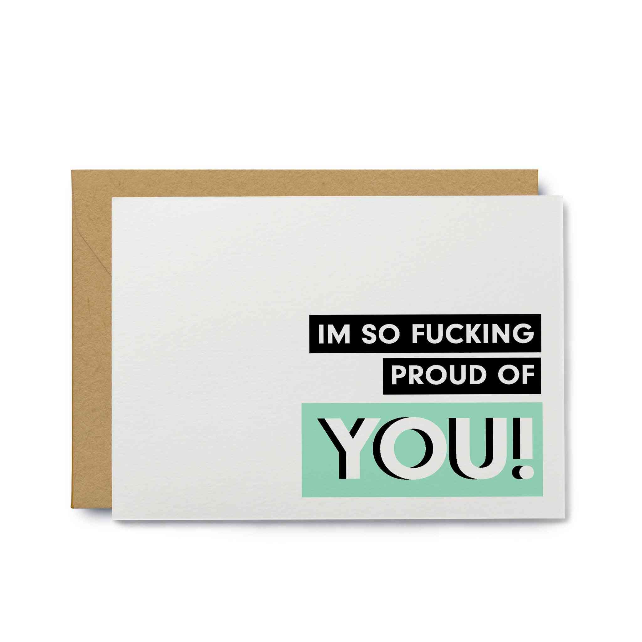 I'm So Fucking Proud Of You Proud Of You Greeting Card