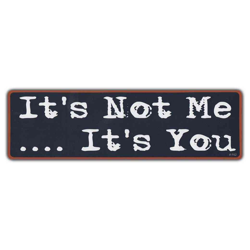 Bumper Sticker - It's Not M's You