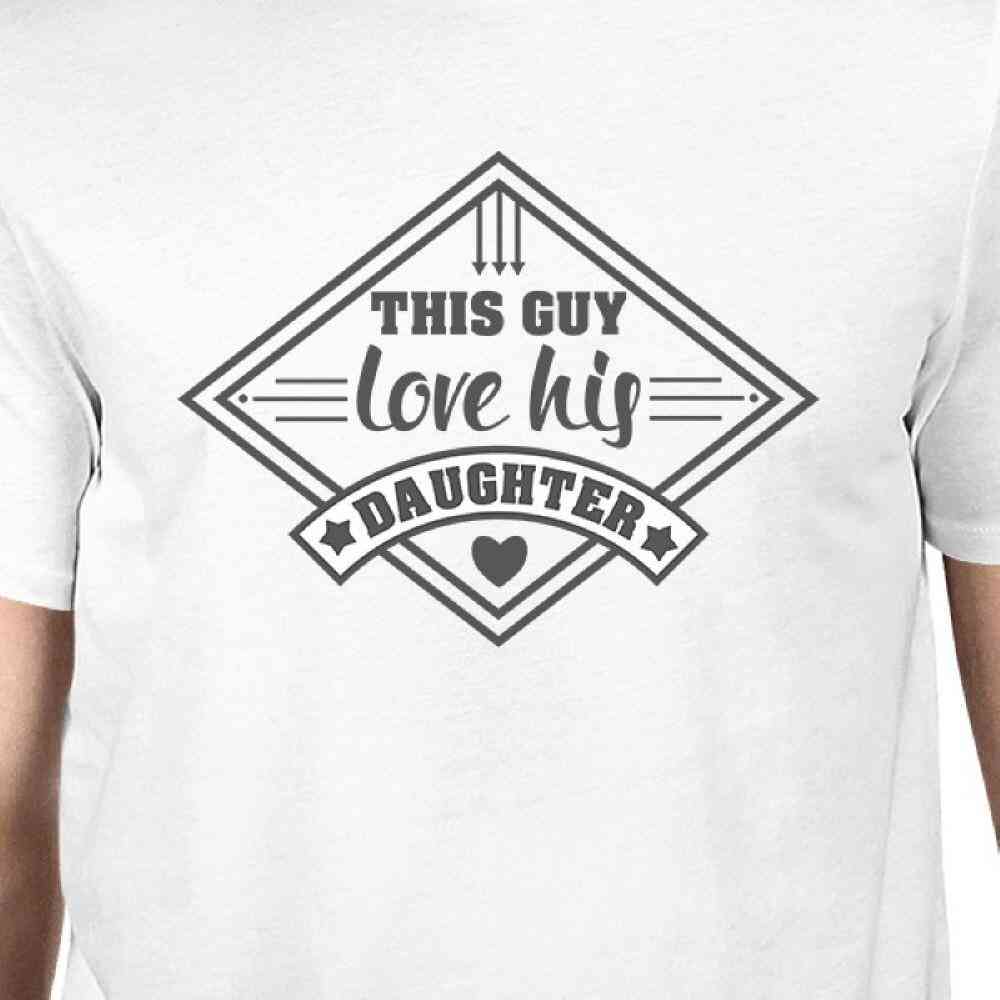This Guy Love His Daughter- Men's White T-shirt