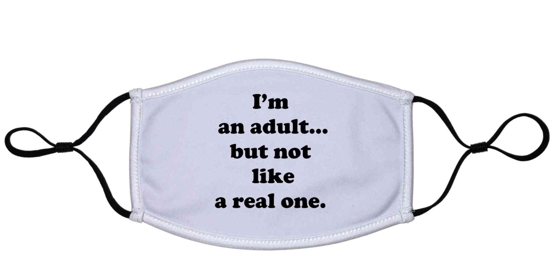 I'm And Adult But Not Like A Real One-dust Masks